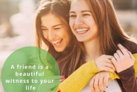 A friend is a beautiful witness to your life